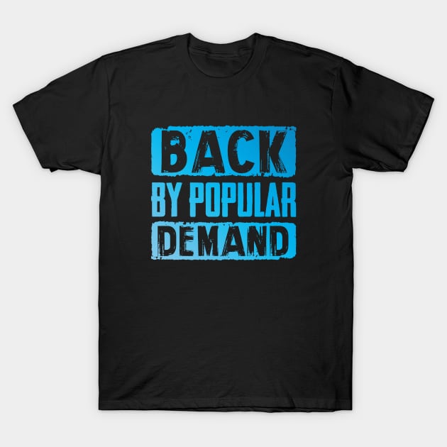 Back by popular demand T-Shirt by NotoriousMedia